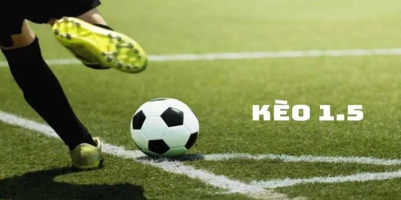 Kèo chấp 1,5 mang đến người chơi cơ hội thắng cực lớn